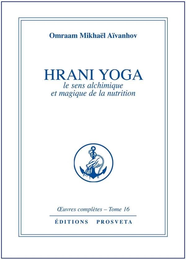 Hrani yoga : le sens alchimique et magique de la nutrition