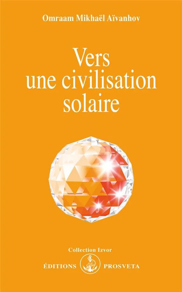 Vers une civilisation solaire (2e éd.) Omraam Mikhaël Aïvanhov