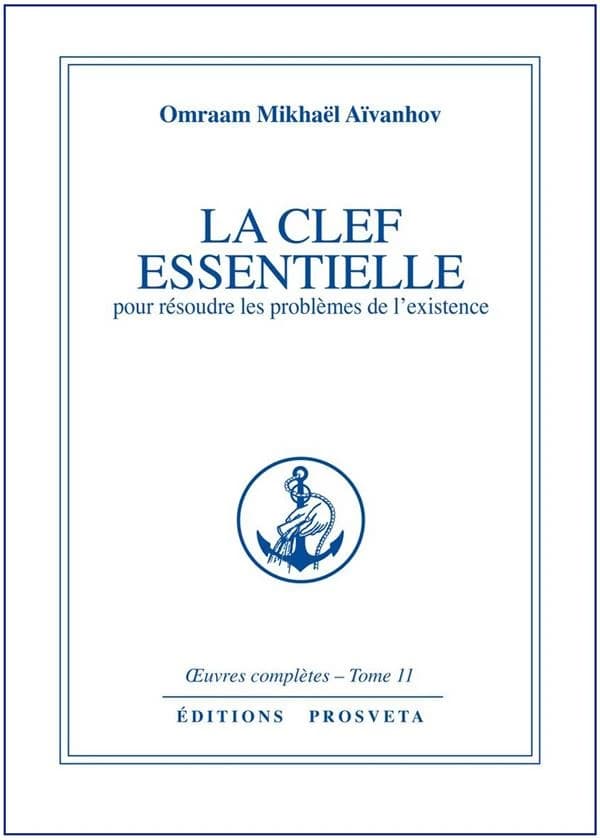 La Clef essentielle pour résoudre les problèmes de l'existence (6e éd.) Omraam Mikhaël Aïvanhov