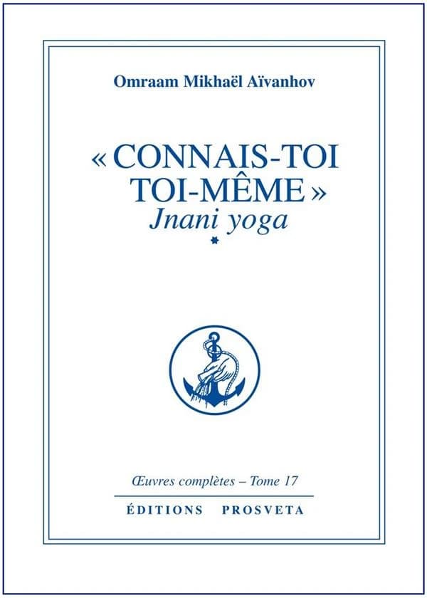 "Connais-toi toi-même" Jnani Yoga. 1 (4e éd.) Omraam Mikhaël Aïvanhov