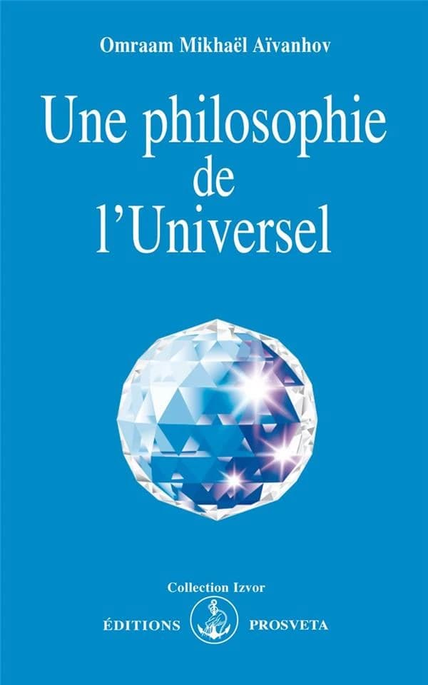Une Philosophie de l'universel (2e éd. rev. et corr.) Omraam Mikhaël Aïvanhov