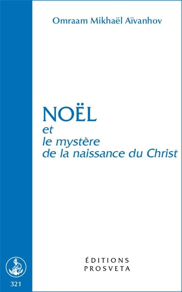Noël et le mystère de la naissance du Christ (Ed. rev. et augm.) Omraam Mikhaël Aïvanhov