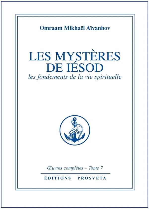 OEUVRES COMPLETES Tome 7 : les mystères de Iésod ; les fondements de la vie spirituelle