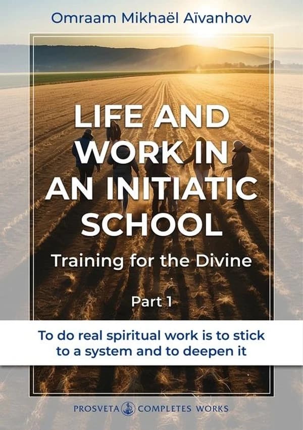 Life and Work in an Initiatic School : Training for the Divine