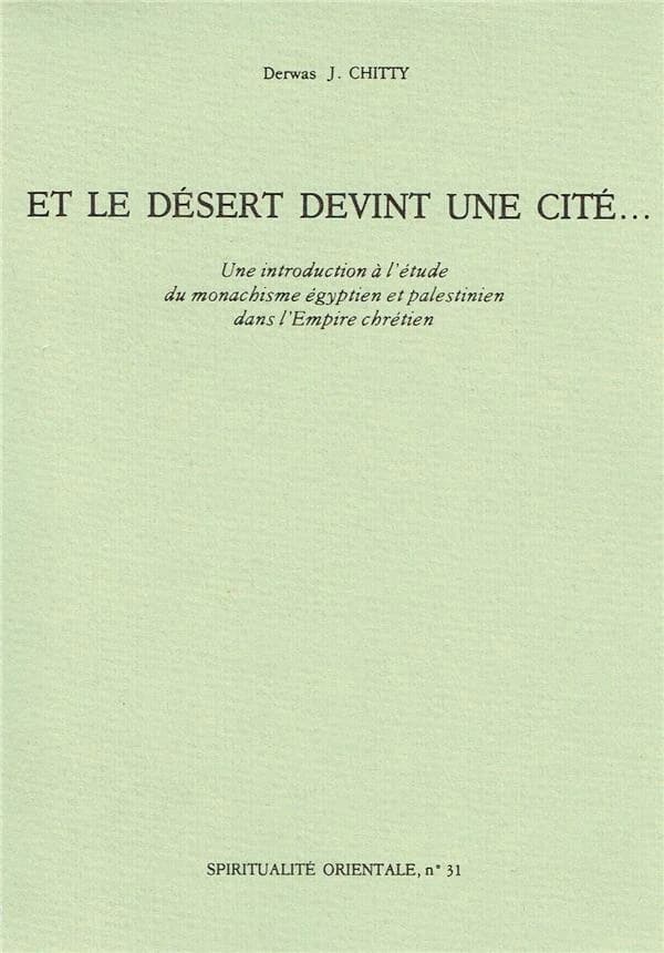 Et le désert devint une cité : une introduction à l'étude du monachisme égyptien et palestinien dans l'Empire chrétien