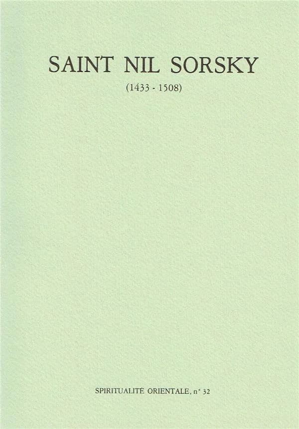 Saint Nil Sorsky : 1433-1508, la vie, les écrits, le skite d'un starets de Trans-Volga