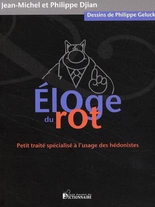 Éloge du rot : petit traité spécialisé à l'usage des hédonistes