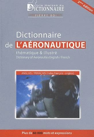 Dictionnaire aéronautique : thématique & illustré : anglais-français ([3e éd.]) Pierre Boi,... : Dictionary of aeronautics : illustrated & thematic