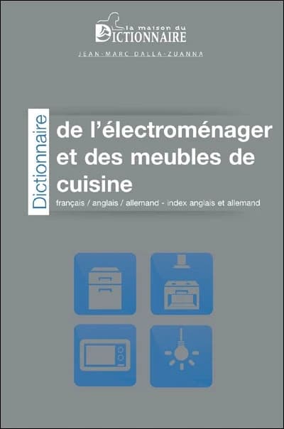 Dictionnaire de l'électroménager et des meubles de cuisine : français, anglais, allemand