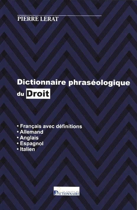 Dictionnaire phraseologique du droit ; français avec définitions, allemand, anglais, espagnol, italien