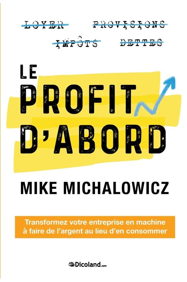 Le profit d'abord : transformez votre entreprise en machine à faire de l'argent au lieu d'en consommer