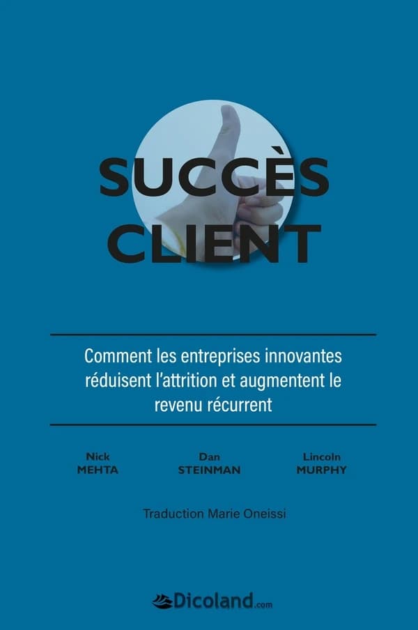 Succès client : comment les entreprises innovantes réduisent l'attrition et augmentent le revenu récurrent