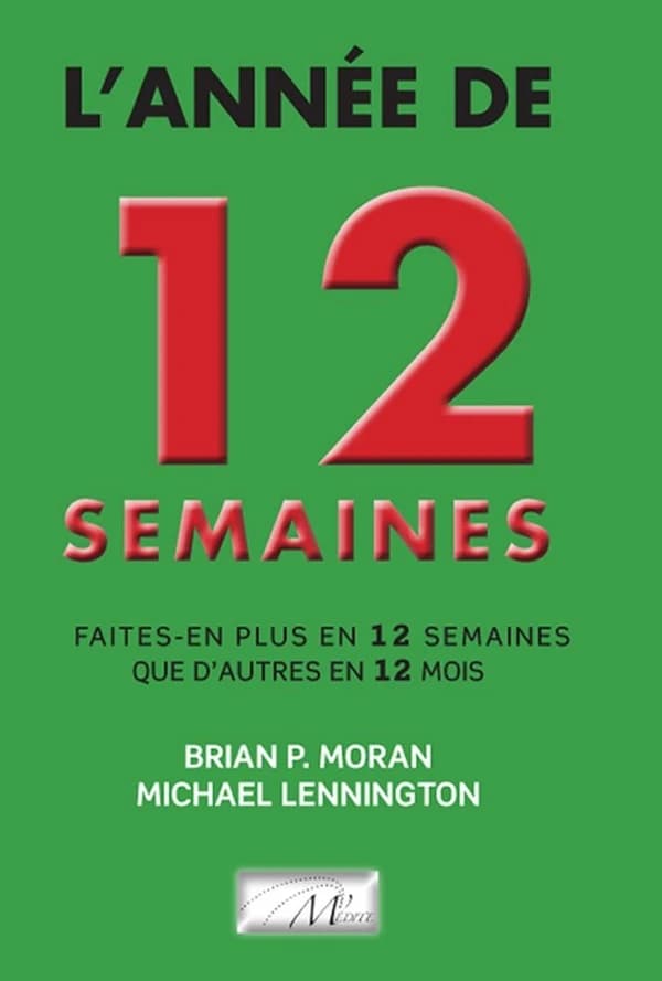 L'année de 12 semaines : faites-en plus en 12 semaines que les autres en 12 mois