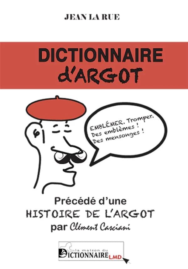 Dictionnaire d'argot : et des principales locutions populaires