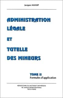 Administration légale et tutelle des mineurs. Tome 2, Formules d'application
