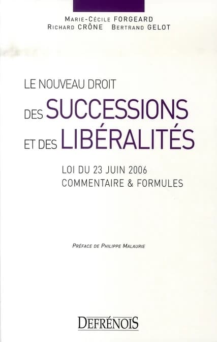 Le nouveau droit des successions et des libéralités : loi du 23 juin 2006, commentaire & formules