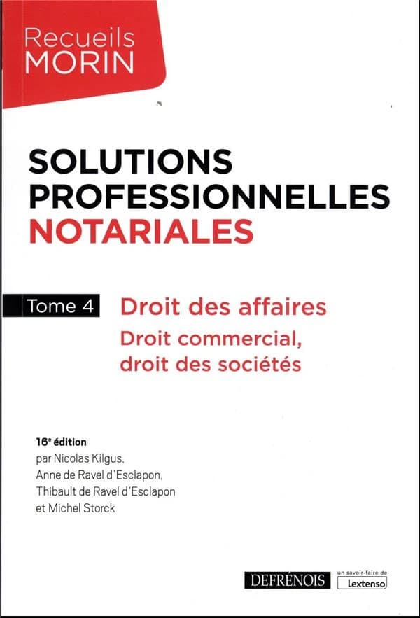 Solutions professionnelles notariales. Tome 4, Droit des affaires : droit commercial, droit des sociétés (16e éd.)