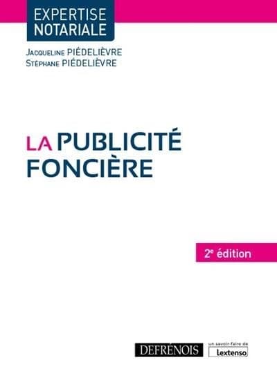 La publicité foncière (2e éd.) Jacqueline Piédelièvre,... Stéphane Piédelièvre,...