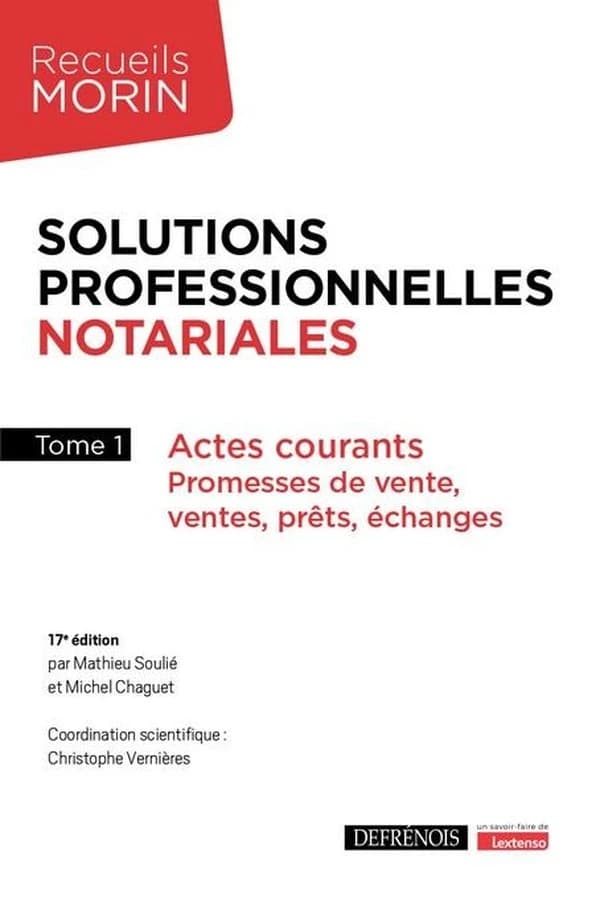 Solutions professionnelles notariales. Tome 1, Actes courants : promesses de vente, ventes, prêts, échanges (17e éd.)