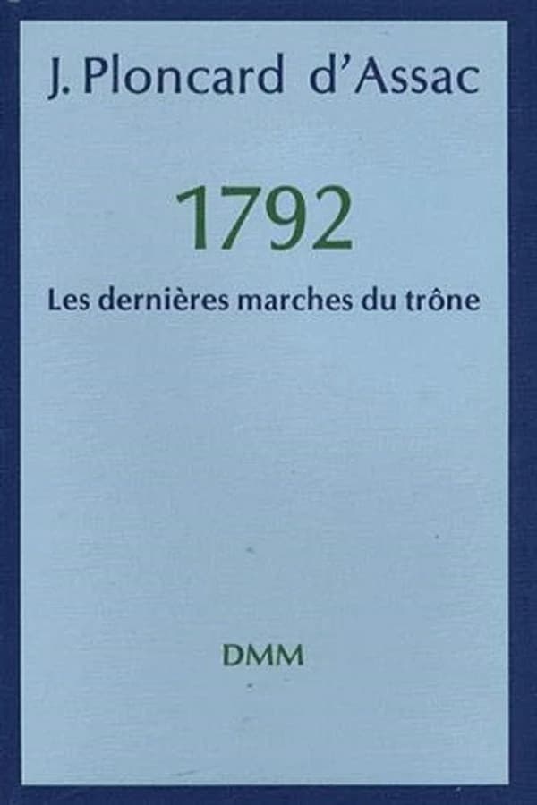 1792 : les dernières marches du trône