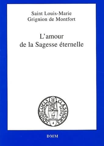 L'amour de la Sagesse éternelle (2e éd.) saint Louis-Marie Grignion de Montfort