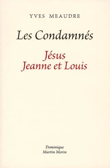 Les condamnés : Jésus, Jeanne et Louis