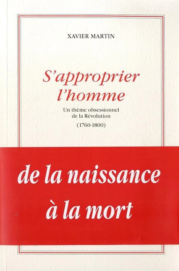 S'approprier l'homme : un thème obsessionnel de la Révolution, 1760-1800