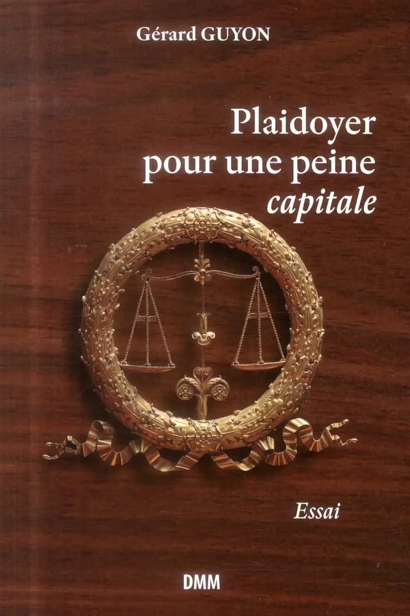 Plaidoyer pour une peine capitale : essai