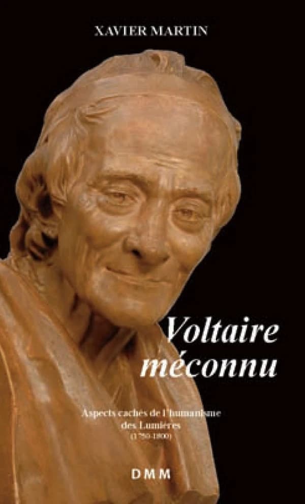 Voltaire méconnu : aspects cachés de l'humanisme des Lumières, 1750-1800 ([3e éd.]) Xavier Martin,...