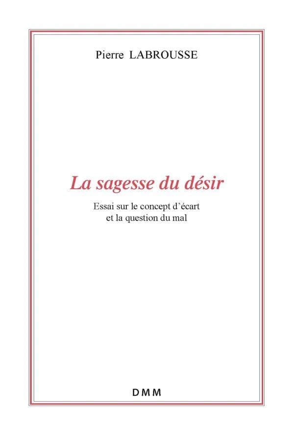La sagesse du désir : essai sur le concept d'écart et la question du mal
