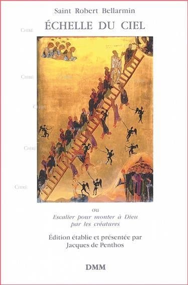 Échelle du ciel : ou escalier pour monter à Dieu par les créatures