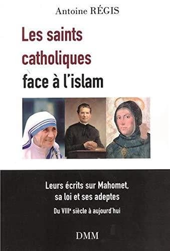 Les saints catholiques face à l'islam : leurs écrits sur Mahomet, sa loi et ses adeptes