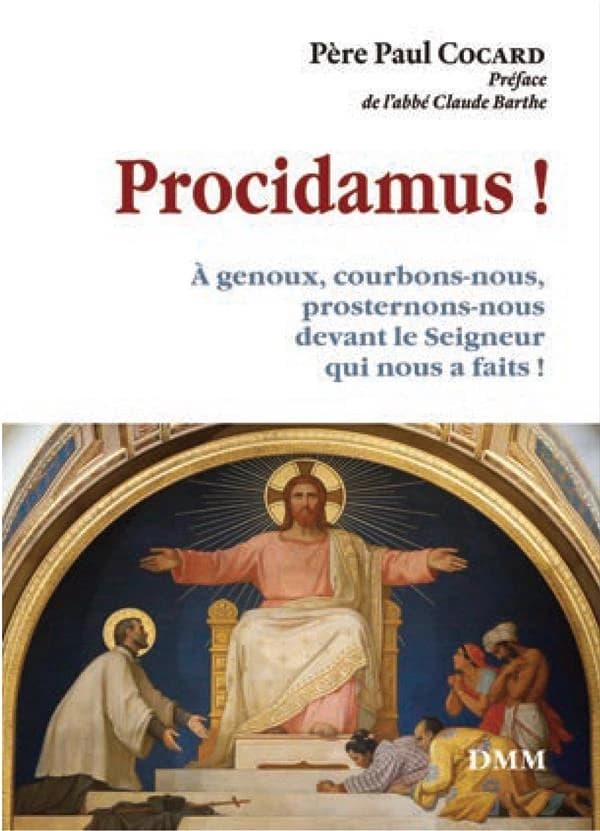 "Procidamus !" : "à genoux, courbons-nous, prosternons-nous devant le Seigneur qui nous a faits" (Ps 95, 6)