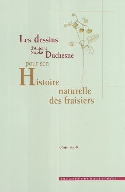 Les dessins d'A. N. Duchesne pour son "Histoire naturelle des fraisiers"