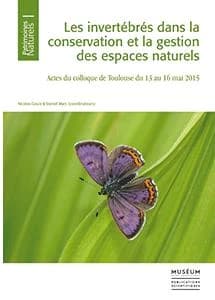 Les invertébrés dans la conservation et la gestion des espaces naturels : actes du colloque de Toulouse, du 13 au 16 mai 2015