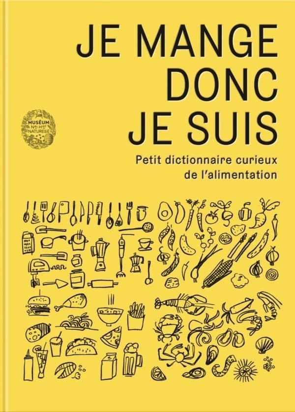 Je mange donc je suis : petit dictionnaire curieux de l'alimentation