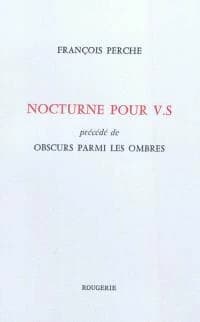 Nocturne pour V. S. ; précédé de Obscurs parmi les ombres