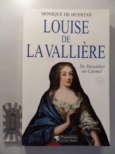 Louise de La Vallière : de Versailles au Carmel