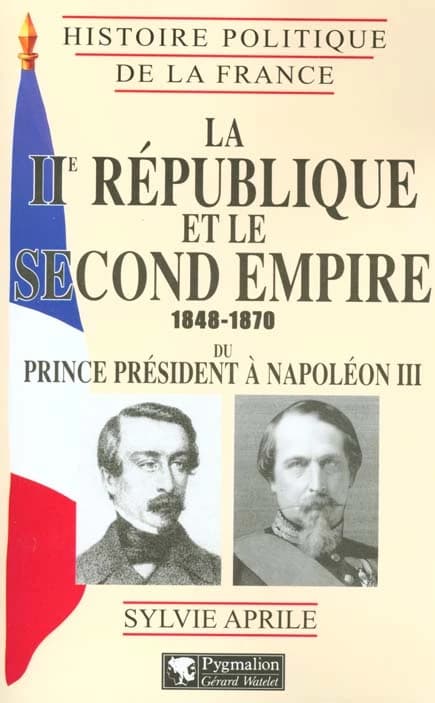 La IIe République et le Second Empire : 1848-1870 : du prince président à Napoléon III