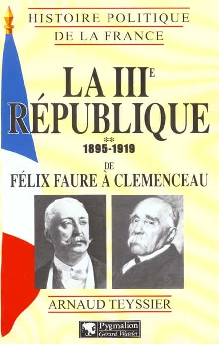 La IIIe République, 1895-1919 : de Félix Faure à Clemenceau