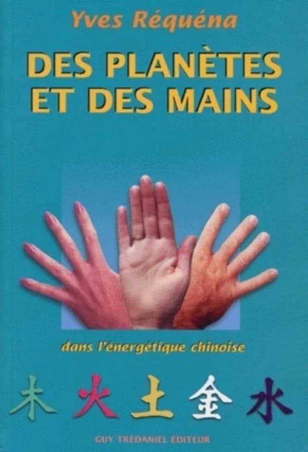 Des planètes et des mains : dans l'énergétique chinoise