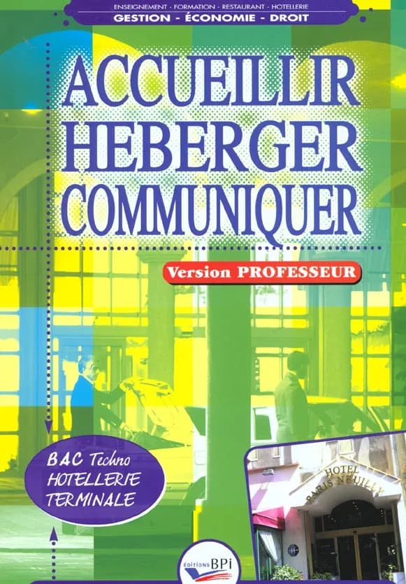 Accueillir, héberger, communiquer : bac techno hôtellerie, terminale