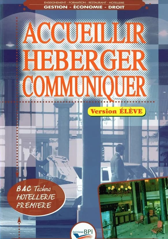 Accueillir, héberger, communiquer : bac techno hôtellerie, première : [version élève]