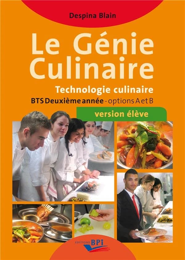Le génie culinaire : technologie culinaire : BTS deuxième année options A et B : version élève
