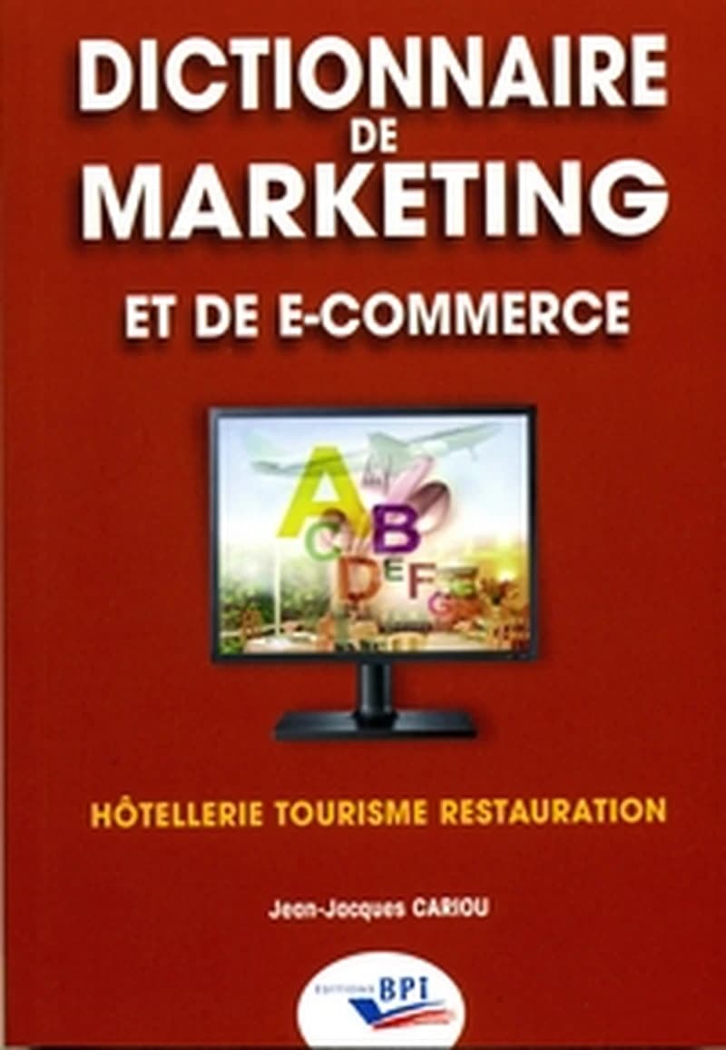 Dictionnaire de marketing et de e-commerce : hôtellerie, tourisme, restauration