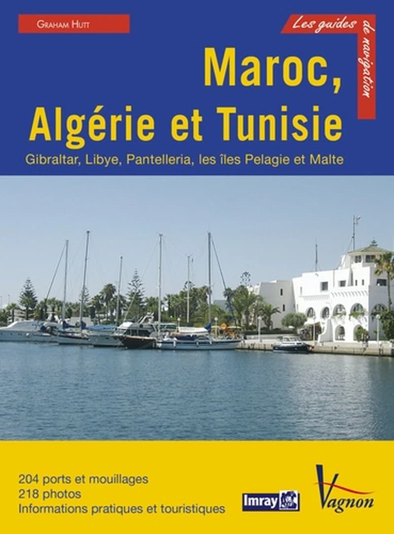 Maroc, Algérie et Tunisie : Gibraltar, Libye, Pantelleria, les îles Pélages et Malte (1re éd.) Royal Cruising Club Pilotage Foundation ; Graham Hutt