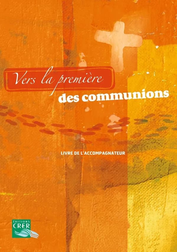 Vers la première des communions : Livre de l'accompagnateur