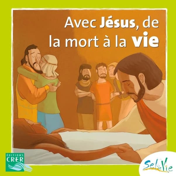 Avec Jésus, de la mort à la vie