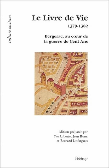 Le livre de vie : 1379-1382 : Bergerac, au coeur de la guerre de Cent ans
