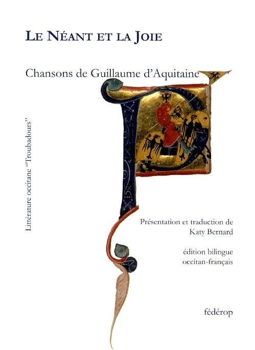 Le néant et la joie (Éd. bilingue occitane-français) Guillaume d'Aquitaine ; présentation et traduction de Katy Bernard